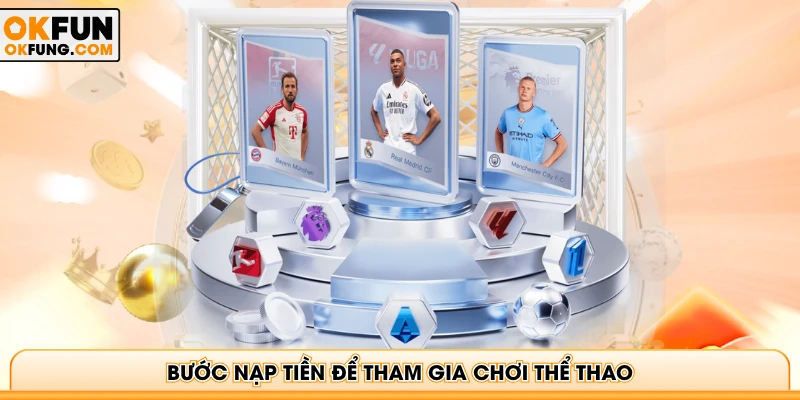 Bước nạp tiền để tham gia chơi thể thao