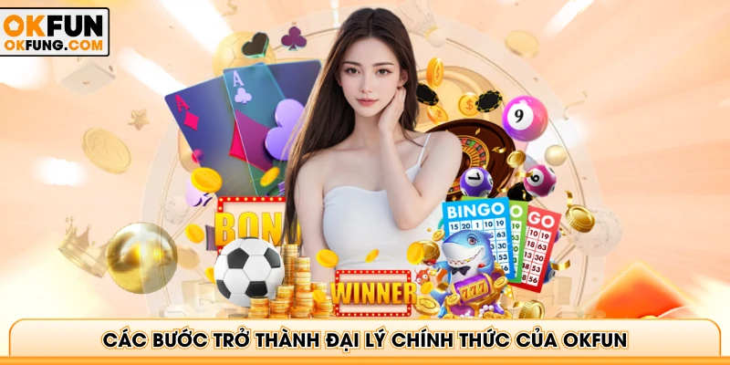 Các bước trở thành Đại lý chính thức của OKFUN