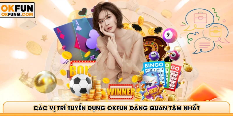 Các vị trí tuyển dụng OKFUN đáng quan tâm nhất