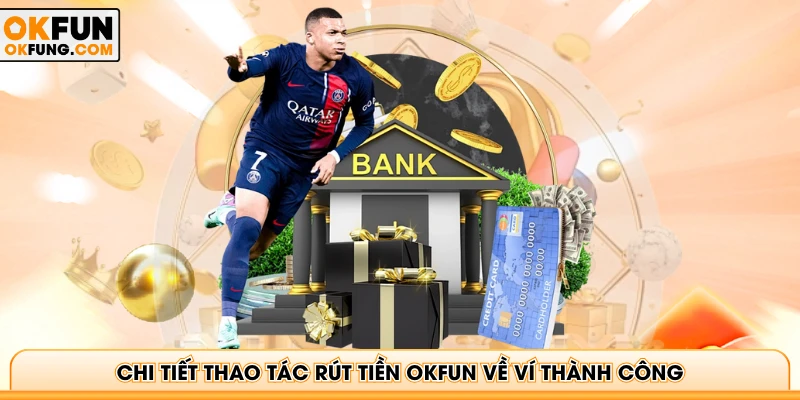 Chi tiết thao tác rút tiền OKFUN về ví thành công