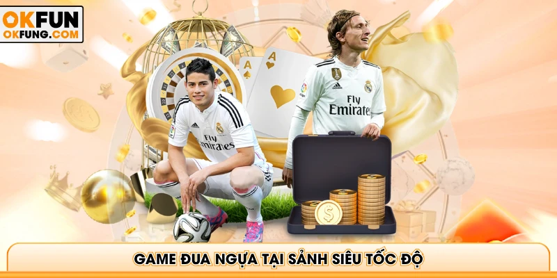 Game đua ngựa tại sảnh siêu tốc độ