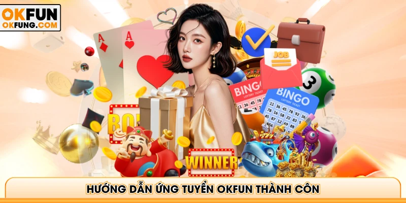 Hướng dẫn ứng tuyển OKFUN thành công