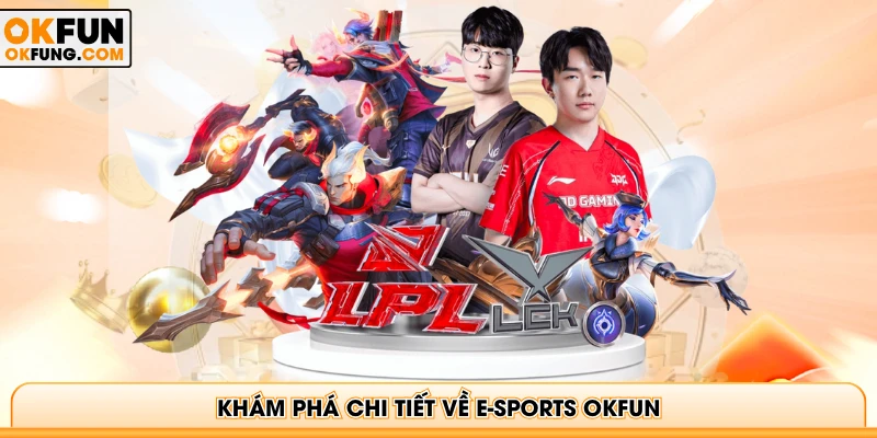 Khám phá chi tiết về E-Sports OKFUN