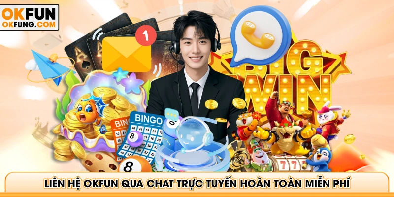 Liên hệ OKFUN qua chat trực tuyến hoàn toàn miễn phí