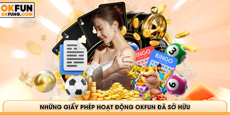 Những giấy phép hoạt động OKFUN đã sở hữu