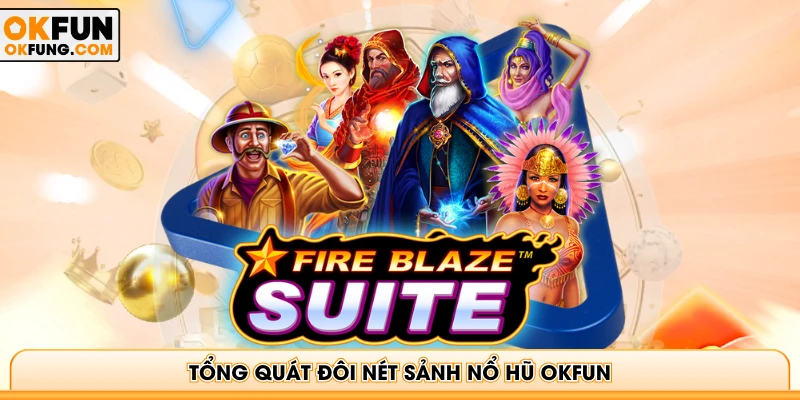 Tổng quát đôi nét sảnh nổ hũ OKFUN